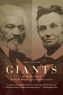 Giants: The Parallel Lives of Frederick Douglass & Abraham Lincoln