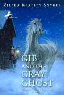 Gib and the Gray Ghost - Snyder, Zilpha Keatley