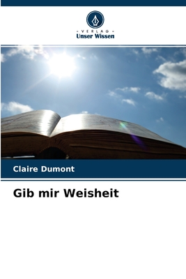Gib mir Weisheit - Dumont, Claire