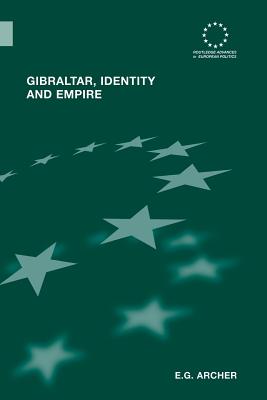 Gibraltar, Identity and Empire - Archer, E.G.