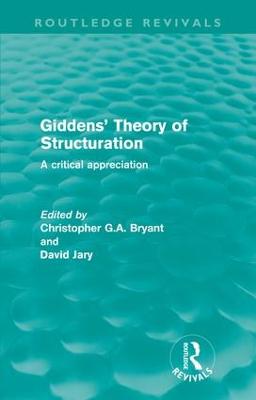 Giddens' Theory of Structuration: A Critical Appreciation - Bryant, Christopher (Editor), and Jary, David (Editor)