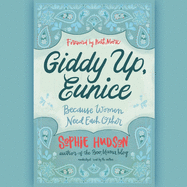 Giddy Up, Eunice: Because Women Need Each Other