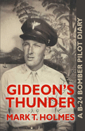Gideon's Thunder: A B-24 Bomber Pilot Diary