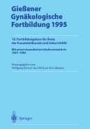 Giessener Gynakologische Fortbildung 1995: 19. Fortbildungskurs fur AErzte der Frauenheilkunde und Geburtshilfe