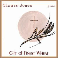 Gift of Finest Wheat - Thomas Jones