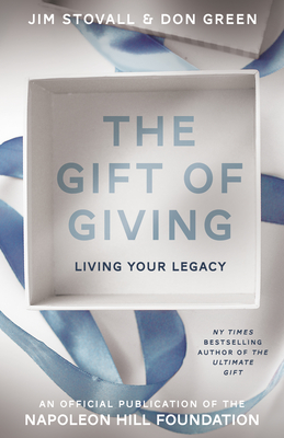 Gift of Giving: Living Your Legacy - Stovall, Jim, and Green, Don (Contributions by)