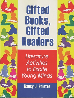 Gifted Books, Gifted Readers: Literature Activities to Excite Young Minds - Polette, Nancy J