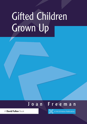 Gifted Children Grown Up - Freeman, Joan