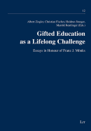 Gifted Education as a Lifelong Challenge: Essays in Honour of Franz J. Monks Volume 12