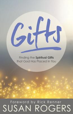 Gifts: Finding the Spiritual Gifts That God Has Placed in You - Rogers, Susan