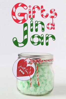 Gifts in a Jar: Homemade Jar Gifts that are Easy, Inexpensive, and Delicious. (Mason Jar Recipes) - Andrews, Ashley