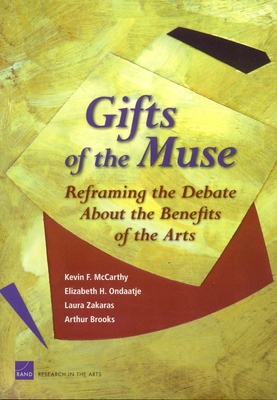 Gifts of the Muse: Reframing the Debate about the Benefits of the Arts - McCarthy, Kevin F