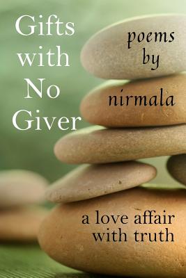 Gifts With No Giver: A Love Affair With Truth - Nirmala, Nirmala