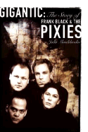 Gigantic: The Story of Frank Black & the Pixies