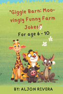 "Giggle Barn: Moo-vingly Funny Farm Jokes!" "50+ Farm-Tastic Jokes for Kids Who Love Animals & Fruits!"