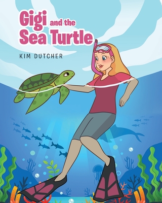 Gigi and the Sea Turtle - Dutcher, Kim