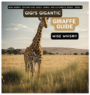 Gigi's Gigantic Giraffe Guide
