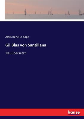 Gil Blas von Santillana: Neu?bersetzt - Le Sage, Alain Ren?