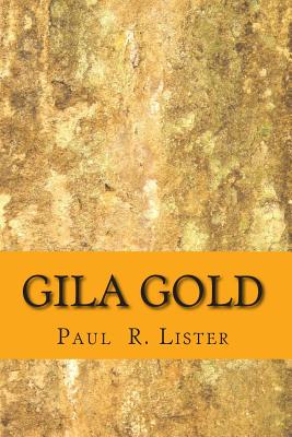 Gila Gold - Bignell, Rob (Editor), and Toliver, Colleen (Editor), and Lister, Paul R