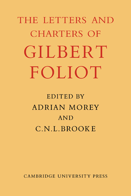 Gilbert Foliot and His Letters - Morey, Dom Adrian, and Brooke, C. N. L.