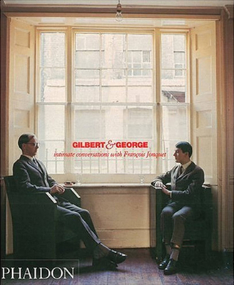 Gilbert & George: Intimate Conversations with Franois Jonquet - Hutchinson, Mark (Translated by), and Jonquet, Francois, and Taylor, Michael (Translated by)