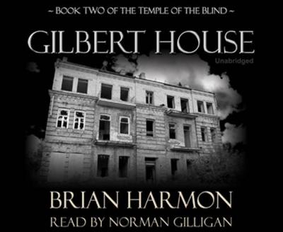 Gilbert House - Harmon, Brian, and Gilligan, Norman (Narrator)