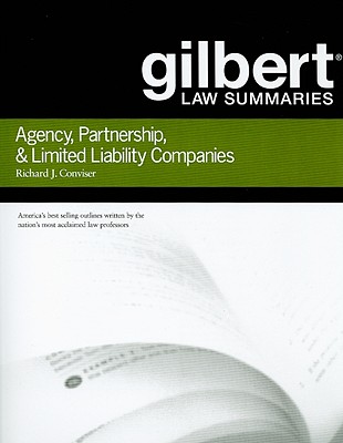 Gilbert Law Summaries on Agency, Partnership and LLCs - Conviser, Richard