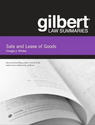 Gilbert Law Summaries on Sale and Lease of Goods, 14th (Whaley) - Whaley, Douglas J