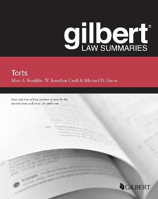 Gilbert Law Summary on Torts - Franklin, Marc A., and Cardi, W. Jonathan, and Green, Michael D.