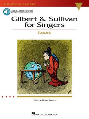 Gilbert & Sullivan for Singers - The Vocal Library Soprano (Book/Online Audio) - Gilbert, William S (Composer), and Sullivan, Arthur, Sir (Composer), and Walters, Richard