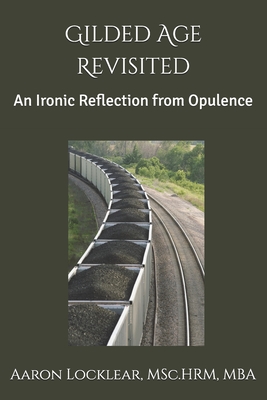 Gilded Age Revisited: An Ironic Reflection from Opulence - Locklear, Aaron