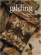 Gilding for the Home: Decorating with Gold, Silver and Metal Leaf