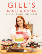 Gill's Bakes & Cakes: Simple - Quick - Delicious