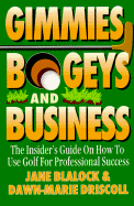 Gimmies, Bogeys, and Business: The Insider's Guide on How to Use Golf for Professional Success
