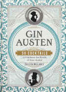 Gin Austen: 50 Cocktails to Celebrate the Novels of Jane Austen