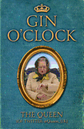 Gin O'Clock: Gin O'clock: Secret diaries from Elizabeth Windsor, HRH @Queen_UK [of Twitter]
