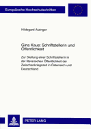 Gina Kaus: Schriftstellerin und Oeffentlichkeit: Zur Stellung einer Schriftstellerin in der literarischen Oeffentlichkeit der Zwischenkriegszeit in Oesterreich und Deutschland