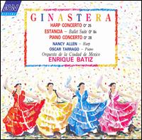 Ginastera: Harp Concerto; Estancia; Piano Concerto No. 1 - Nancy Allen (harp); Oscar Tarrago (piano); Mexico City Philharmonic Orchestra; Enrique Btiz (conductor)