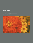 Ginevra: A Play of Medieval Florence