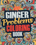 Ginger Coloring Book: A Snarky, Irreverent & Funny Ginger Coloring Book Gift Idea for Gingers and Red Heads