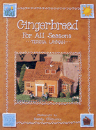 Gingerbread for All Seasons - Layman, Teresa, and O'Rourke, Randy (Photographer)