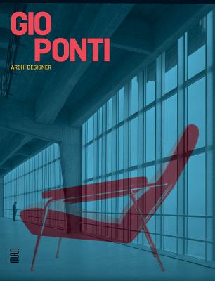 Gio Ponti: Archi-Designer - Ponti, Gio, and Di Gualdana, Giacinta Cavagna (Text by), and Bignami, Silvia