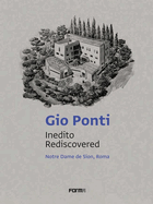 Gio Ponti: Inedito/Rediscovered: Notre Dame de Sion, Roma