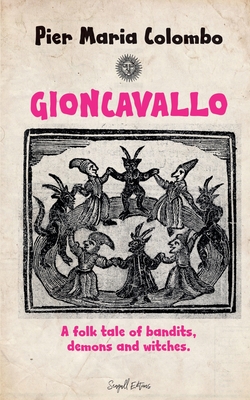 Gioncavallo - A Folk Tale of Bandits, Demons and Witches. - Colombo, Pier Maria