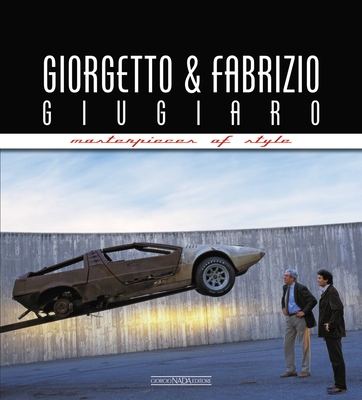 Giorgetto & Fabrizio Giugiaro Masterpieces Of Style: (new edition) - Greggio, Luciano (Editor)