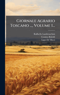 Giornale Agrario Toscano ..., Volume 1...