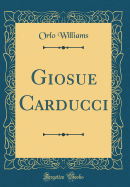 Giosue Carducci (Classic Reprint)