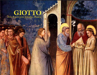 Giotto: The Scrovegni Chapel, Padua - Cole, Bruce