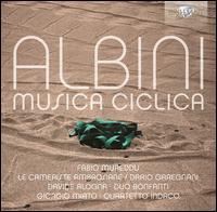 Giovanni Albini: Musica Ciclica - Davide Alogna (violin); Duo Bonfanti; Fabio Mureddu (cello); Giorgio Mirto (guitar); La Cameriste Ambrosiane;...