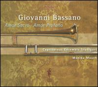 Giovanni Bassano: Amor Sacro, Amor Profano - Capricornus Ensemble Stuttgart; Echart Wiegrbe (sackbut); Frithjof Smith (cornet); Gebhard David (cornet);...